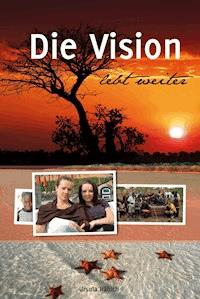 Die Vision lebt weiter - Ursula Häbich - E-Book
