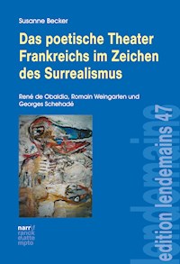Das poetische Theater Frankreichs im Zeichen des Surrealismus - Susanne Becker - E-Book