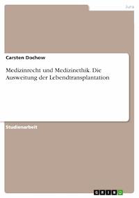 Medizinrecht und Medizinethik. Die Ausweitung der Lebendtransplantation - Carsten Dochow - E-Book