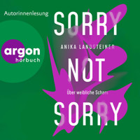 Sorry not sorry - Über weibliche Scham (Ungekürzte Lesung) - Anika Landsteiner - Hörbuch