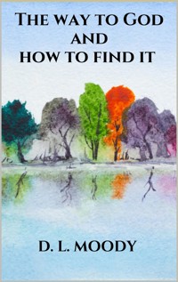 The way to God and how to find it - D. L. Moody - E-Book