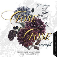 Close is not Close enough - Julie Fraser - Hörbuch