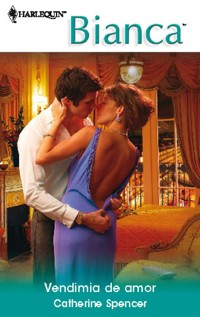 Vendimia de amor - Catherine Spencer - E-Book