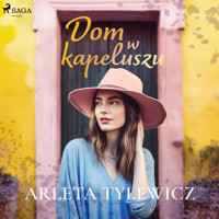 Dom w kapeluszu - Arleta Tylewicz - Hörbuch