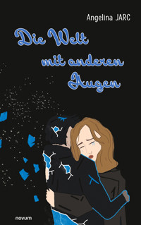 Die Welt mit anderen Augen - Angelina Jarc - E-Book