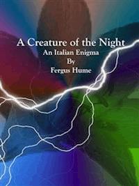 A Creature of the Night - Fergus Hume - E-Book