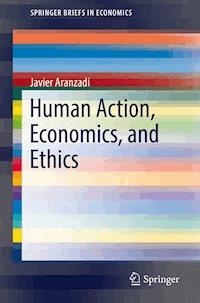 Human Action, Economics, and Ethics - Javier Aranzadi - E-Book