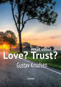 What about Love? What about Trust? - Gustav Knudsen - E-Book