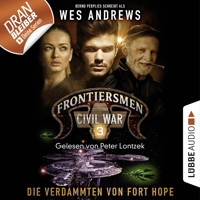 Frontiersmen: Civil War, Folge 3: Die Verdammten von Fort Hope (Ungekürzt) - Wes Andrews - Hörbuch