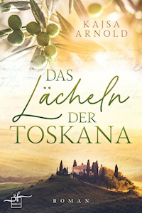 Das Lächeln der Toskana - Kajsa Arnold - E-Book