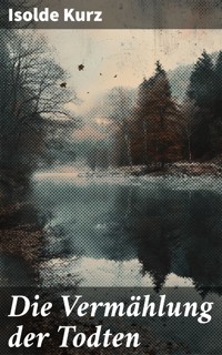Die Vermählung der Todten - Isolde Kurz - E-Book