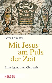 Mit Jesus am Puls der Zeit - Peter Trummer - E-Book