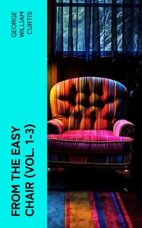 From the Easy Chair (Vol. 1-3) - George William Curtis - E-Book