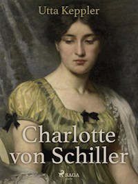 Charlotte von Schiller - Utta Keppler - E-Book