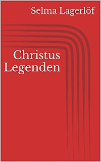 Christus Legenden - Selma Lagerlöf - E-Book