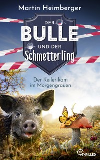 Der Bulle und der Schmetterling - Der Keiler kam im Morgengrauen - Martin Heimberger - E-Book