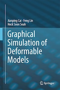 Graphical Simulation of Deformable Models - Jianping Cai - E-Book
