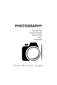Photography - Rumi Michael Leigh - E-Book