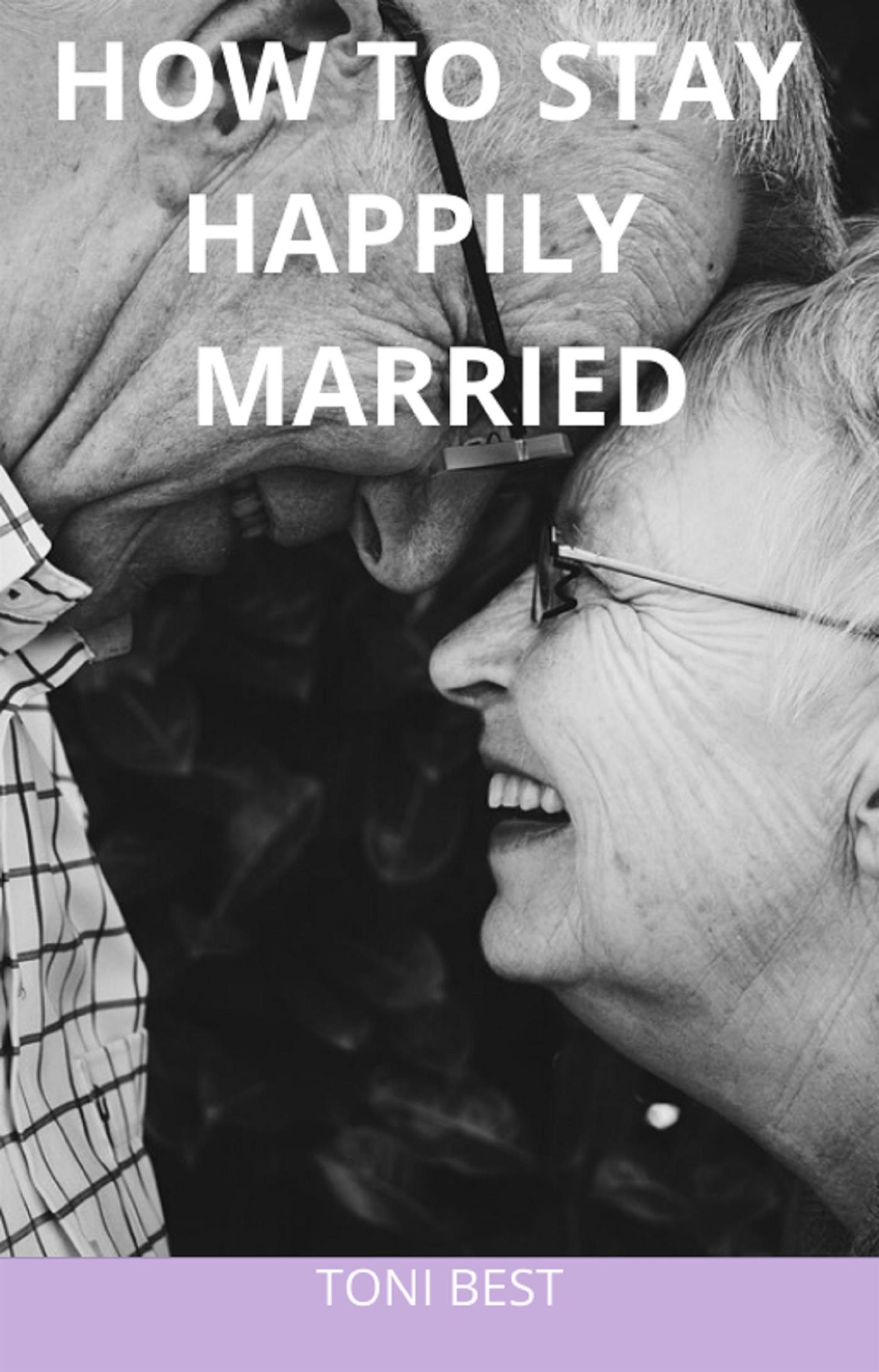 How To Stay Happily Married - TONI BEST - E-Book