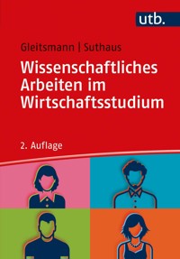Wissenschaftliches Arbeiten im Wirtschaftsstudium - Beate Gleitsmann - E-Book