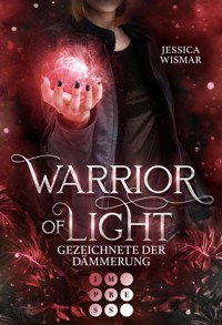 Warrior of Light 2: Gezeichnete der Dämmerung - Jessica Wismar - E-Book
