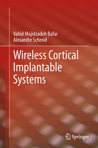 Wireless Cortical Implantable Systems - Vahid Majidzadeh Bafar - E-Book
