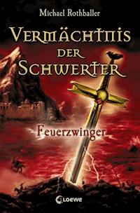 Vermächtnis der Schwerter (Band 2) - Feuerzwinger - Michael Rothballer - E-Book