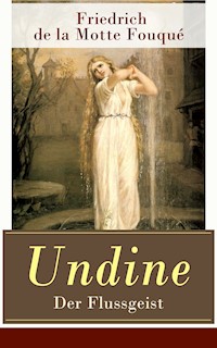 Undine - Der Flussgeist - Friedrich Motte de la Fouqué - E-Book