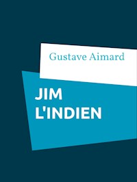 Jim l'indien - Aimard Gustave - E-Book