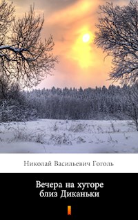 Вечера на хуторе близ Диканьки (Vechera na khutore bliz Dikan'ki. Evenings on a Farm Near Dikanka) - Николай Васильевич Гоголь - E-Book