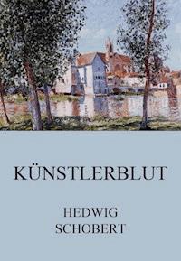 Künstlerblut - Hedwig Schobert - E-Book