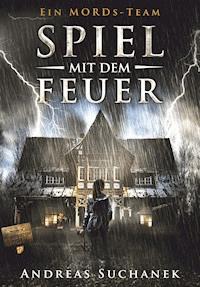 Ein MORDs-Team - Band 17: Spiel mit dem Feuer (All-Age Krimi) - Andreas Suchanek - E-Book
