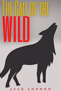 The Call of the Wild (Annotated) - Jack London - E-Book
