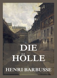 Die Hölle - Henri Barbusse - E-Book