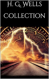 H. G. Wells Collection - H G Wells - E-Book