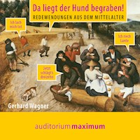 Da liegt der Hund begraben! - Redewendungen aus dem Mittelalter (Ungekürzt) - Gerhard Wagner - Hörbuch