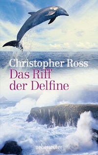Das Riff der Delfine - Christopher Ross - E-Book