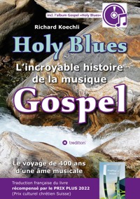 Holy Blues - L'incroyable histoire de la musique Gospel - Richard Koechli - E-Book
