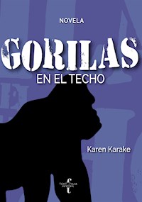 Gorilas en el techo - Karen Karake - E-Book
