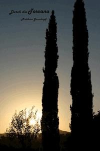 Toskana, Siena, Pisa, Florenz - Matthias Groschopf - E-Book