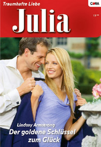 Der goldene Schlüssel zum Glück - LINDSAY ARMSTRONG - E-Book