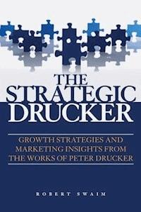The Strategic Drucker - Robert W. Swaim - E-Book