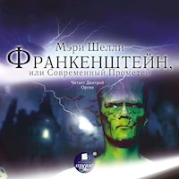 Франкенштейн, или Современный Прометей - Мэри Шелли - Hörbuch