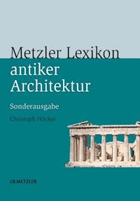 Metzler Lexikon antiker Architektur - Christoph Höcker - E-Book
