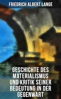 Geschichte des Materialismus und Kritik seiner Bedeutung in der Gegenwart - Friedrich Albert Lange - E-Book