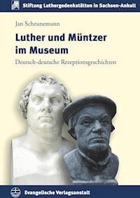 Luther und Müntzer im Museum - Jan Scheunemann - E-Book