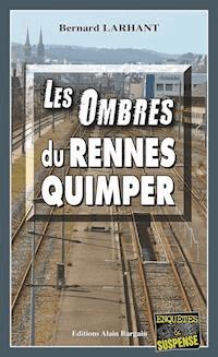 Les Ombres du Rennes-Quimper - Bernard Larhant - E-Book