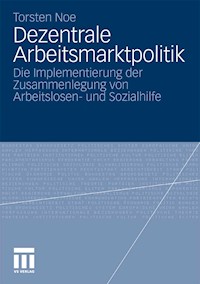 Dezentrale Arbeitsmarktpolitik - Torsten Noe - E-Book