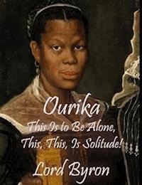 Ourika : This Is to Be Alone, This, This, Is Solitude! - lord byron - E-Book