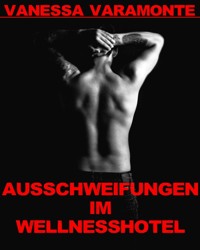 Ausschweifungen im Wellnesshotel - Vanessa Varamonte - E-Book